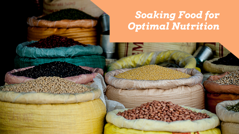 The importance of soaking nuts, seeds, grains, and legumes