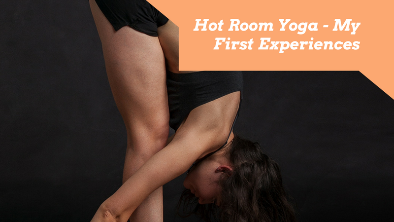 Hot room yoga – my first experiences of Bikram