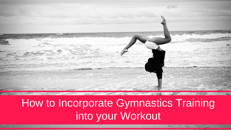 How to Incorporate Gymnastics Training into Your Workout Program