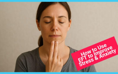 How to Use EFT to Reduce Stress and Anxiety