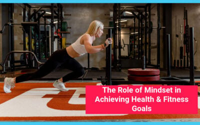 The Role of Mindset in Achieving Health & Fitness Goals