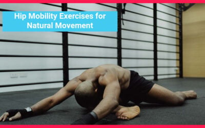 Hip Mobility Exercises for Better Natural Movement